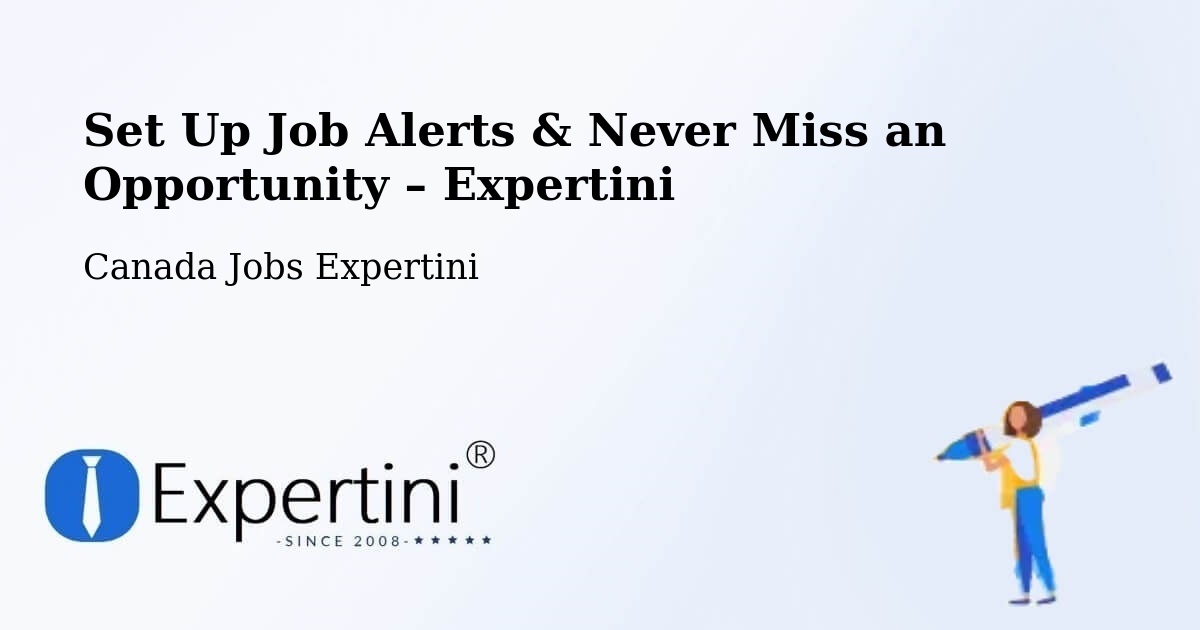 Job Alerts Guide – Get Notified About New Jobs in Pickering - Pickering, Canada Jobs Expertini
